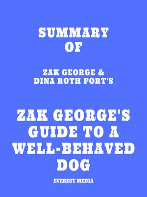 cover image of Summary of Zak George & Dina Roth Port's Zak George's Guide to a Well-Behaved Dog